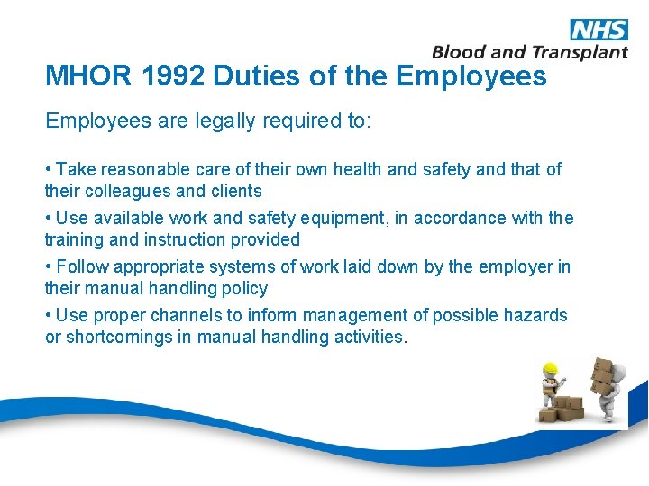 MHOR 1992 Duties of the Employees are legally required to: • Take reasonable care