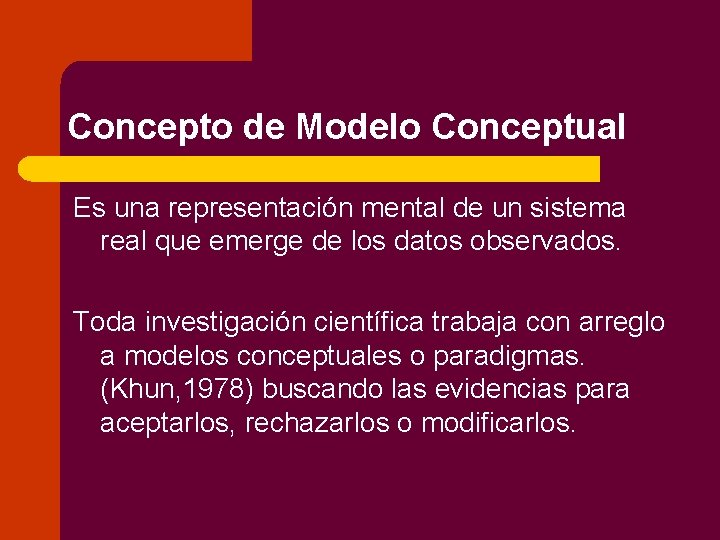 Concepto de Modelo Conceptual Es una representación mental de un sistema real que emerge