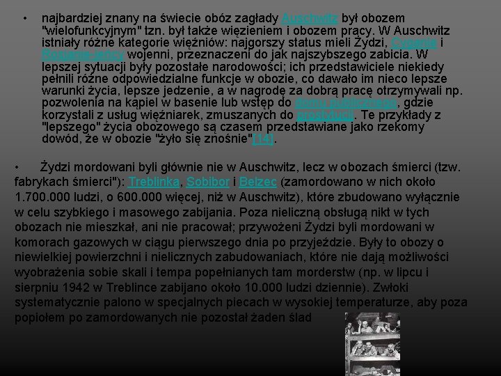  • najbardziej znany na świecie obóz zagłady Auschwitz był obozem "wielofunkcyjnym" tzn. był