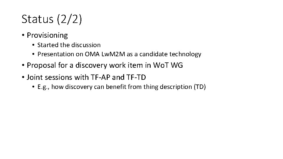 Status (2/2) • Provisioning • Started the discussion • Presentation on OMA Lw. M