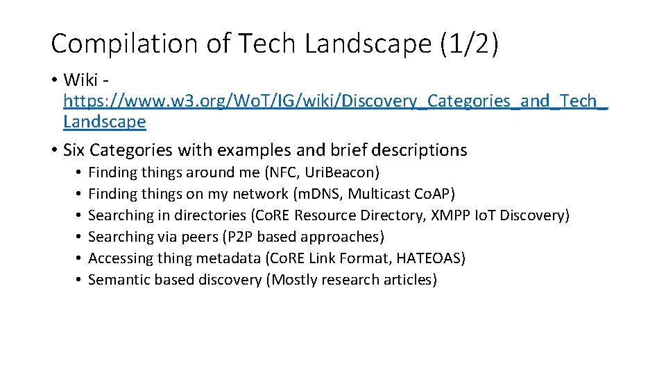 Compilation of Tech Landscape (1/2) • Wiki https: //www. w 3. org/Wo. T/IG/wiki/Discovery_Categories_and_Tech_ Landscape