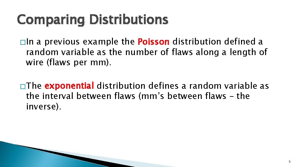 Comparing Distributions � In a previous example the Poisson distribution defined a random variable