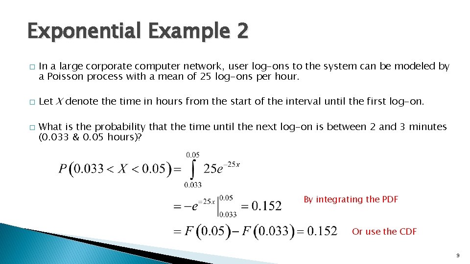 Exponential Example 2 � � � In a large corporate computer network, user log-ons