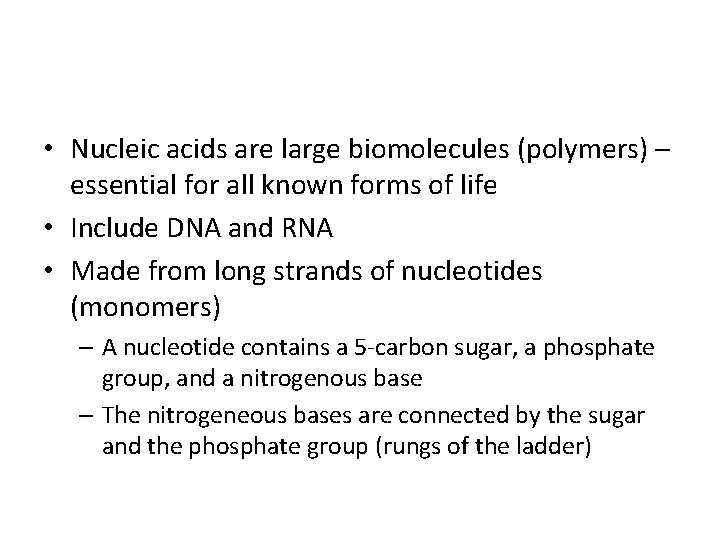  • Nucleic acids are large biomolecules (polymers) – essential for all known forms