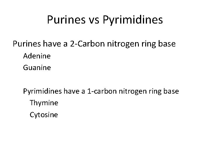 Purines vs Pyrimidines Purines have a 2 -Carbon nitrogen ring base Adenine Guanine Pyrimidines