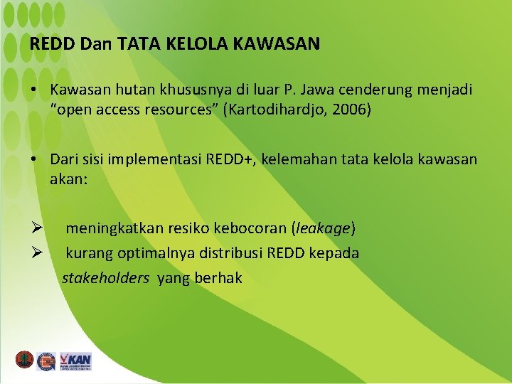 REDD Dan TATA KELOLA KAWASAN • Kawasan hutan khususnya di luar P. Jawa cenderung