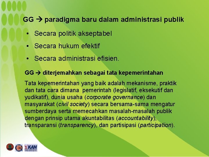 GG paradigma baru dalam administrasi publik • Secara politik akseptabel • Secara hukum efektif