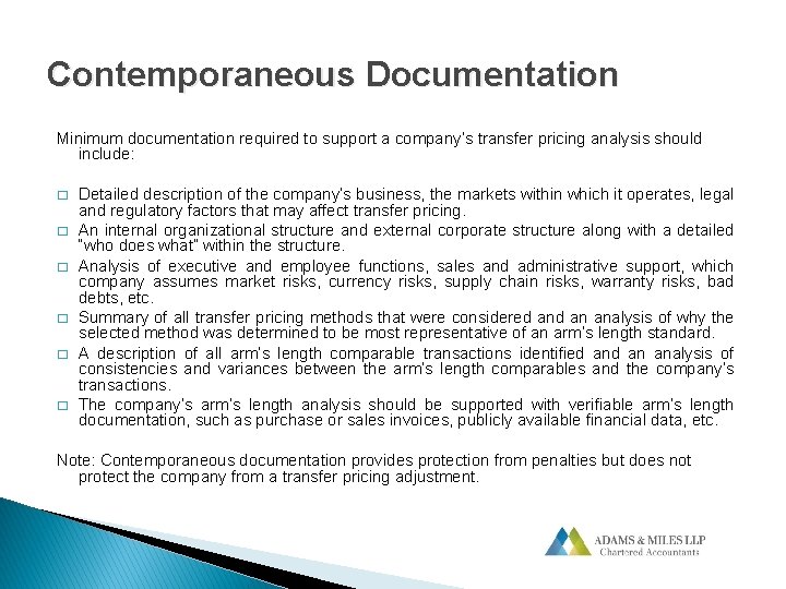 Contemporaneous Documentation Minimum documentation required to support a company’s transfer pricing analysis should include: Contemporaneous Documentation Minimum documentation required to support a company’s transfer pricing analysis should include: