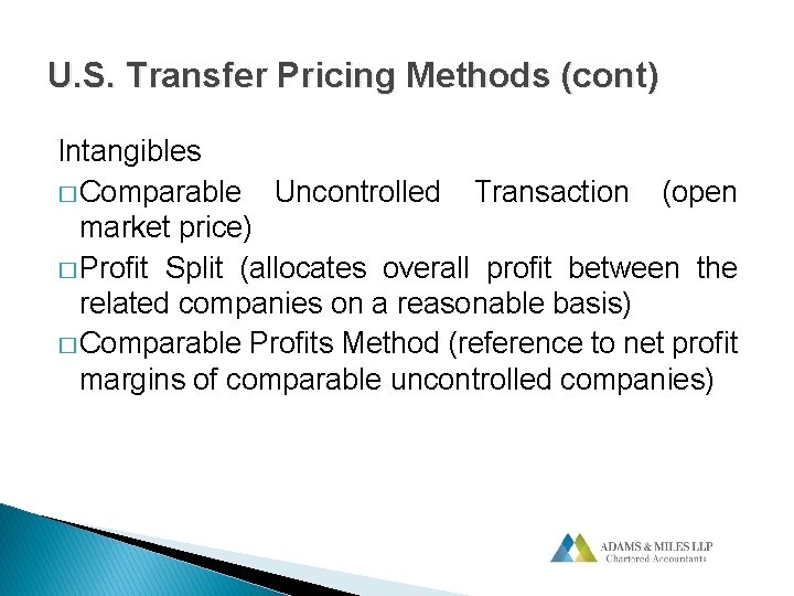 U. S. Transfer Pricing Methods (cont) Intangibles � Comparable Uncontrolled Transaction (open market price) U. S. Transfer Pricing Methods (cont) Intangibles � Comparable Uncontrolled Transaction (open market price)