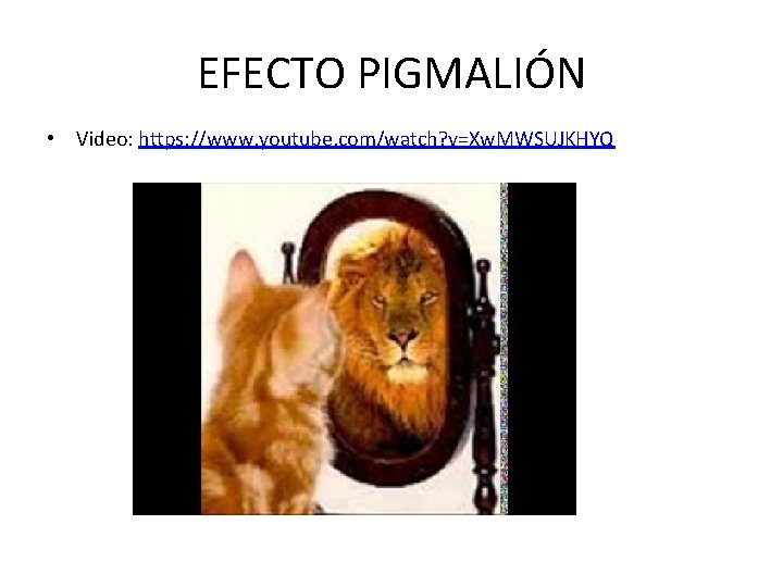 EFECTO PIGMALIÓN • Video: https: //www. youtube. com/watch? v=Xw. MWSUJKHYQ 