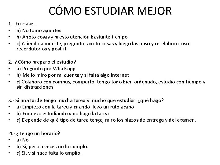 CÓMO ESTUDIAR MEJOR 1. - En clase… • a) No tomo apuntes • b)