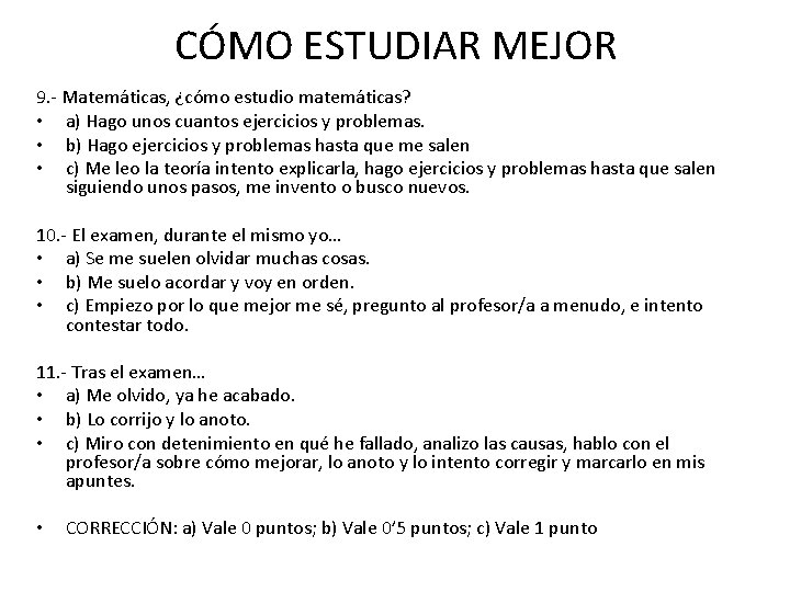 CÓMO ESTUDIAR MEJOR 9. - Matemáticas, ¿cómo estudio matemáticas? • a) Hago unos cuantos