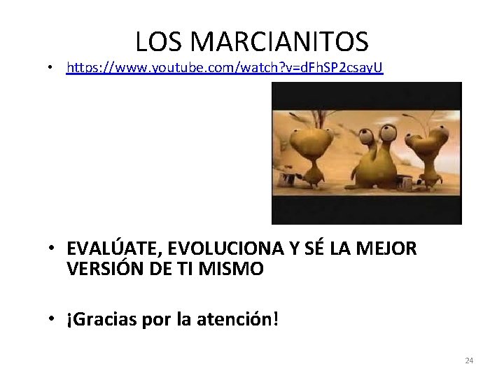 LOS MARCIANITOS • https: //www. youtube. com/watch? v=d. Fh. SP 2 csay. U •