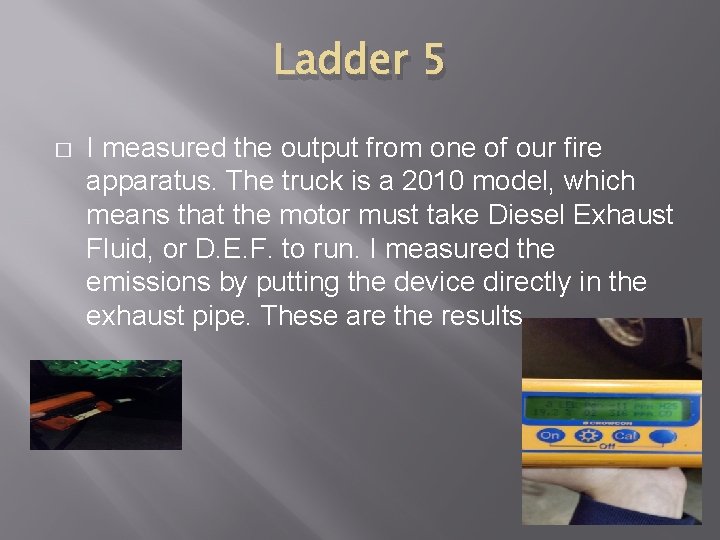 Ladder 5 � I measured the output from one of our fire apparatus. The