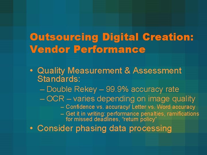 Outsourcing Digital Creation: Vendor Performance • Quality Measurement & Assessment Standards: – Double Rekey