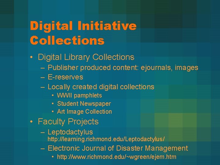 Digital Initiative Collections • Digital Library Collections – Publisher produced content: ejournals, images –