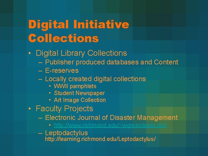 Digital Initiative Collections • Digital Library Collections – Publisher produced databases and Content –