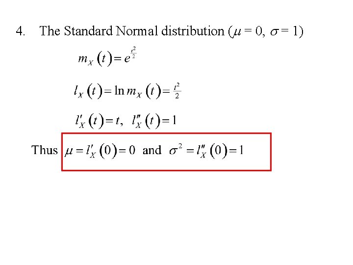 4. The Standard Normal distribution (m = 0, s = 1) 4. The Standard Normal distribution (m = 0, s = 1)