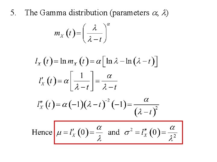 5. The Gamma distribution (parameters a, l) 5. The Gamma distribution (parameters a, l)