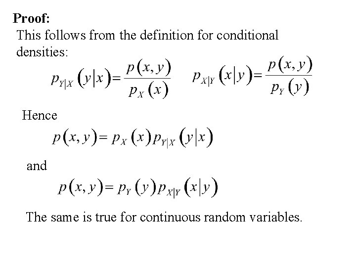 Proof: This follows from the definition for conditional densities: Hence and The same is Proof: This follows from the definition for conditional densities: Hence and The same is