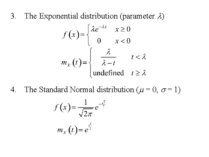 3. The Exponential distribution (parameter l) 4. The Standard Normal distribution (m = 0, 3. The Exponential distribution (parameter l) 4. The Standard Normal distribution (m = 0,