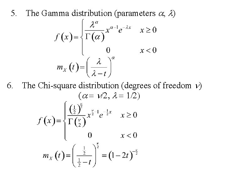 5. The Gamma distribution (parameters a, l) 6. The Chi-square distribution (degrees of freedom 5. The Gamma distribution (parameters a, l) 6. The Chi-square distribution (degrees of freedom