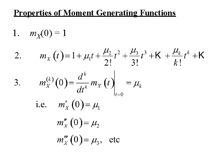 Properties of Moment Generating Functions 1. m. X(0) = 1 Properties of Moment Generating Functions 1. m. X(0) = 1