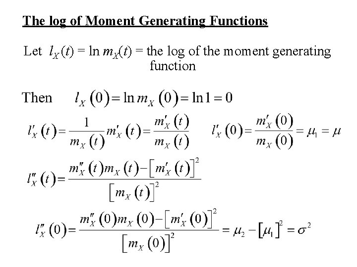 The log of Moment Generating Functions Let l. X (t) = ln m. X(t) The log of Moment Generating Functions Let l. X (t) = ln m. X(t)