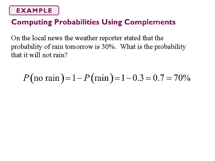 On the local news the weather reporter stated that the probability of rain tomorrow