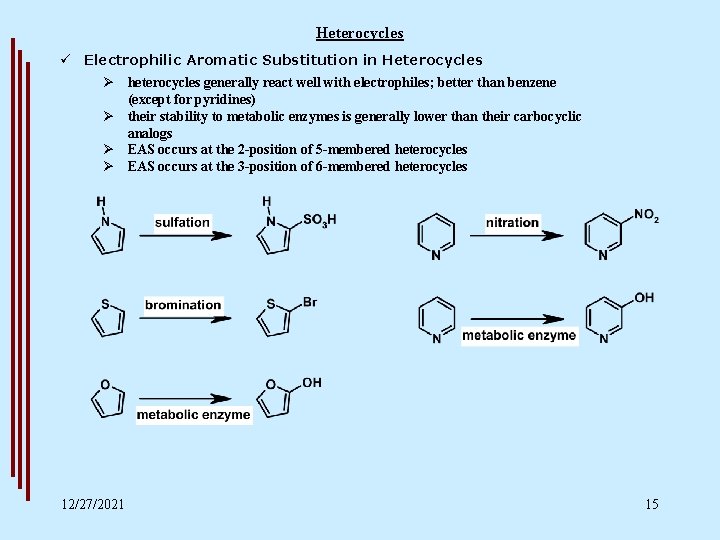 Heterocycles ü Electrophilic Aromatic Substitution in Heterocycles Ø heterocycles generally react well with electrophiles;