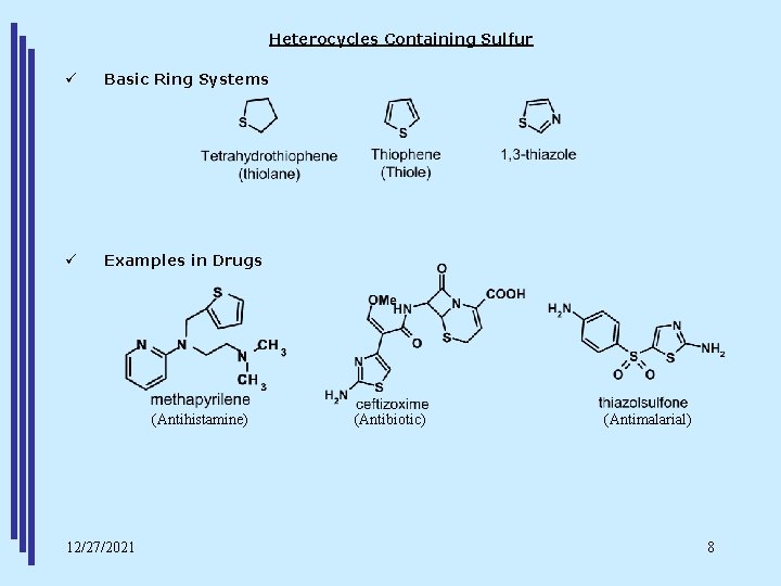 Heterocycles Containing Sulfur ü Basic Ring Systems ü Examples in Drugs (Antihistamine) 12/27/2021 (Antibiotic)