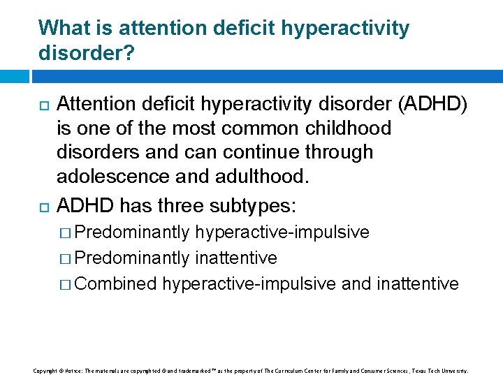What is attention deficit hyperactivity disorder? Attention deficit hyperactivity disorder (ADHD) is one of