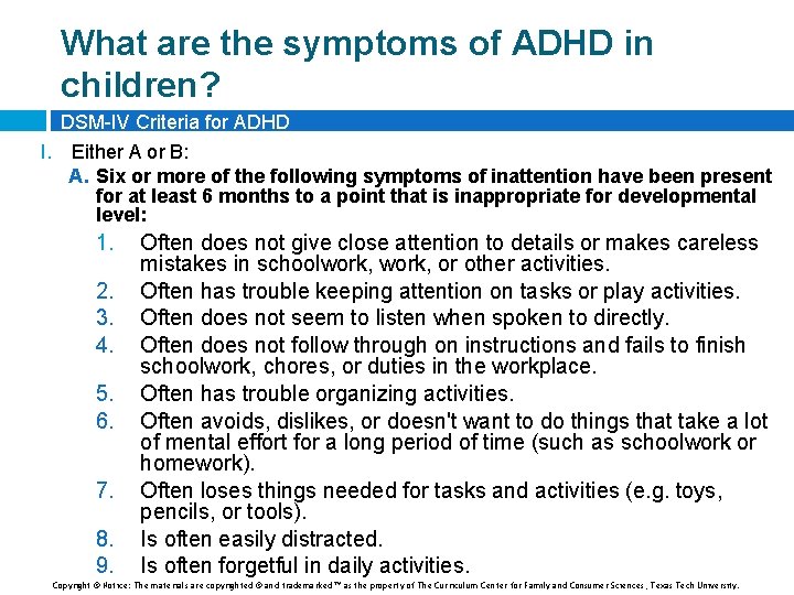 What are the symptoms of ADHD in children? DSM-IV Criteria for ADHD I. Either