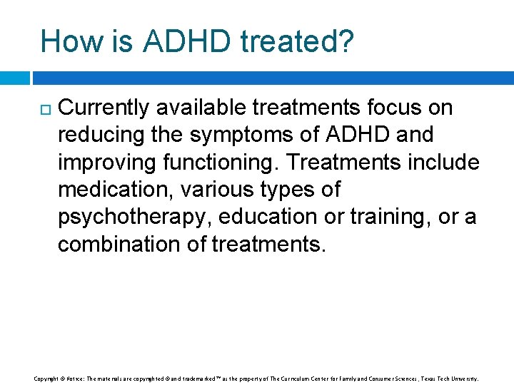 How is ADHD treated? Currently available treatments focus on reducing the symptoms of ADHD