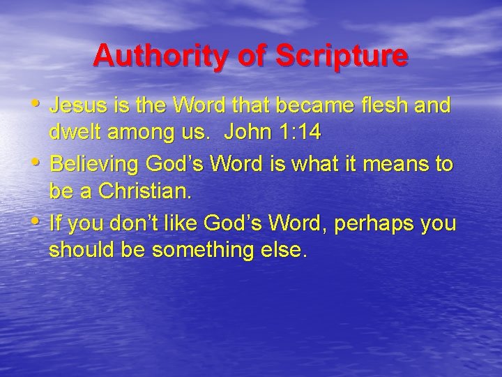 Authority of Scripture • Jesus is the Word that became flesh and • •