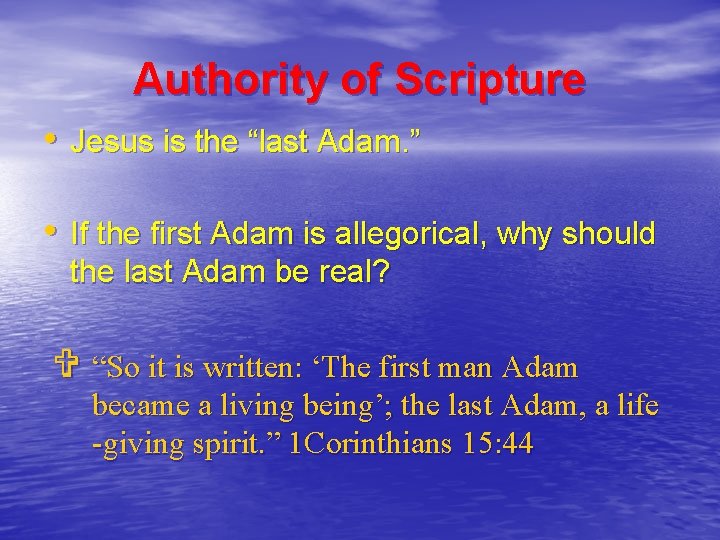 Authority of Scripture • Jesus is the “last Adam. ” • If the first