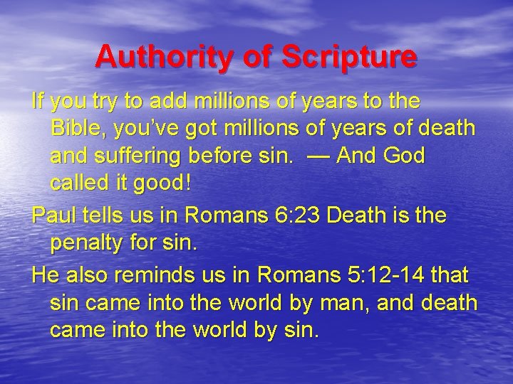 Authority of Scripture If you try to add millions of years to the Bible,