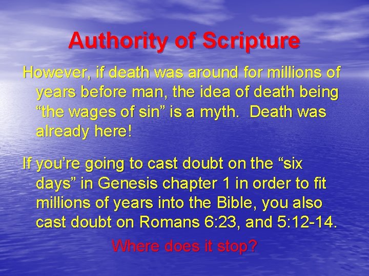 Authority of Scripture However, if death was around for millions of years before man,