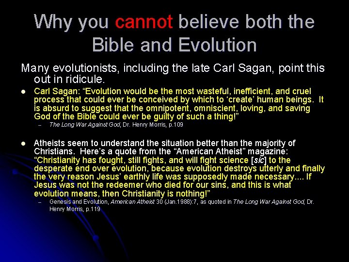 Why you cannot believe both the Bible and Evolution Many evolutionists, including the late