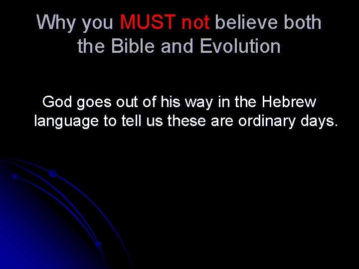 Why you MUST not believe both the Bible and Evolution God goes out of