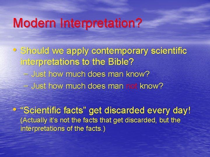 Modern Interpretation? • Should we apply contemporary scientific interpretations to the Bible? – Just