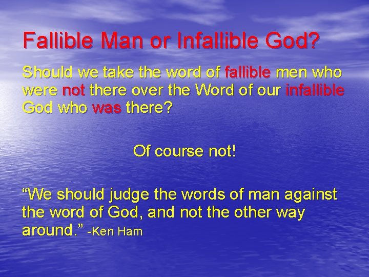 Fallible Man or Infallible God? Should we take the word of fallible men who