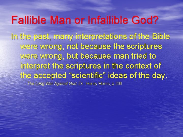 Fallible Man or Infallible God? In the past, many interpretations of the Bible were