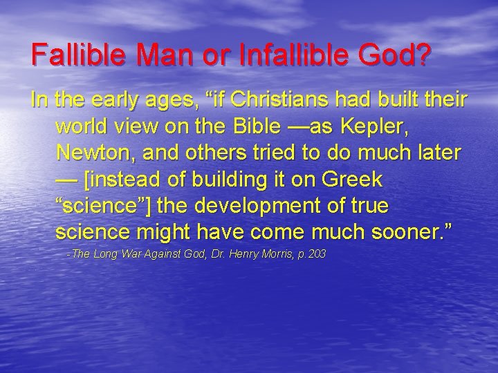 Fallible Man or Infallible God? In the early ages, “if Christians had built their
