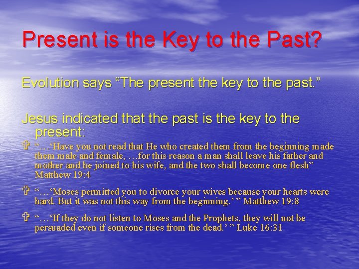 Present is the Key to the Past? Evolution says “The present the key to