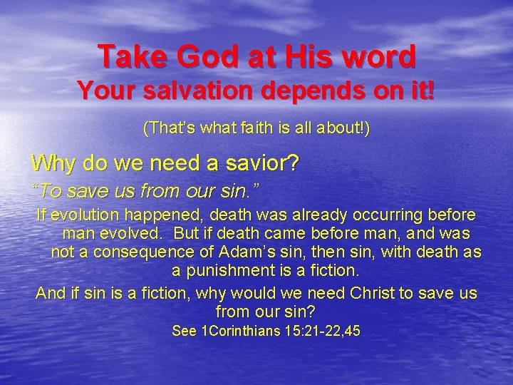 Take God at His word Your salvation depends on it! (That’s what faith is