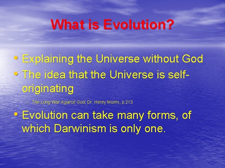 What is Evolution? • Explaining the Universe without God • The idea that the