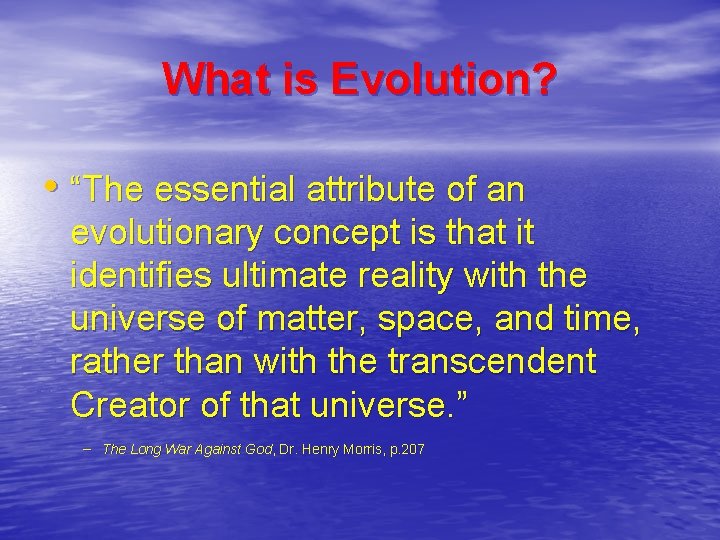 What is Evolution? • “The essential attribute of an evolutionary concept is that it