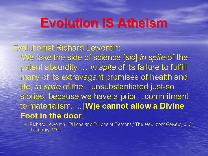Evolution IS Atheism Evolutionist Richard Lewontin: ‘We take the side of science [sic] in
