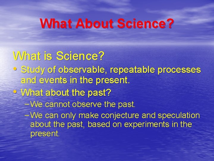 What About Science? What is Science? • Study of observable, repeatable processes • and